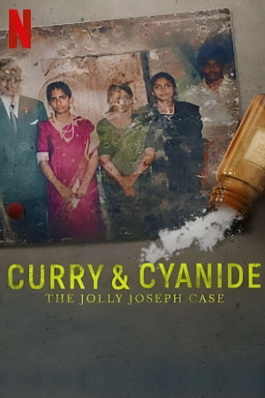 Download Curry and Cyanide: The Jolly Joseph Case (2023) WebDl [Hindi + Tamil + Telugu + Malayalam + Kannada] ESub 480p 720p 1080p